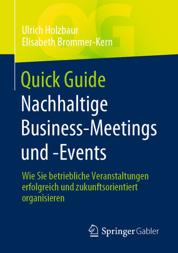 Quick Guide Nachhaltige Business-Meetings und -Events: Wie Sie betriebliche Veranstaltungen erfolgreich und zukunftsorientiert organisieren (Quick Guide) book cover by Ulrich Holzbaur, Elisabeth Brommer-Kern