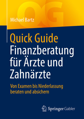Quick Guide Finanzberatung für Ärzte und Zahnärzte: Von Examen bis Niederlassung beraten und absichern (Quick Guide) book cover by Michael Bartz