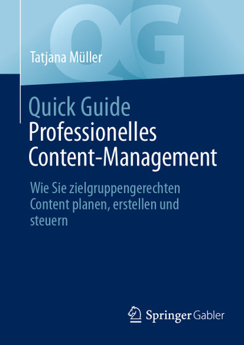Quick Guide Professionelles Content-Management: Wie Sie zielgruppengerechten Content planen, erstellen und steuern (Quick Guide) book cover by Tatjana Müller