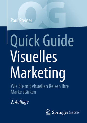 Quick Guide Visuelles Marketing: Wie Sie mit visuellen Reizen Ihre Marke stärken (Quick Guide) book cover by Paul Steiner