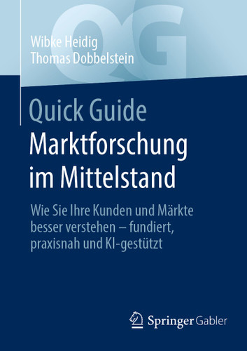 Quick Guide Marktforschung im Mittelstand: Wie Sie Ihre Kunden und Märkte besser verstehen - fundiert, praxisnah und KI-gestützt (Quick Guide) book cover by Wibke Heidig, Thomas Dobbelstein