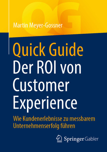 Quick Guide Der ROI von Customer Experience: Wie Kundenerlebnisse zu messbarem Unternehmenserfolg führen (Quick Guide) book cover by Martin Meyer-Gossner