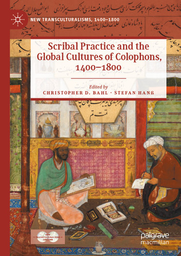 Scribal Practice and the Global Cultures of Colophons, 1400–1800 (New Transculturalisms, 1400–1800) book cover by 