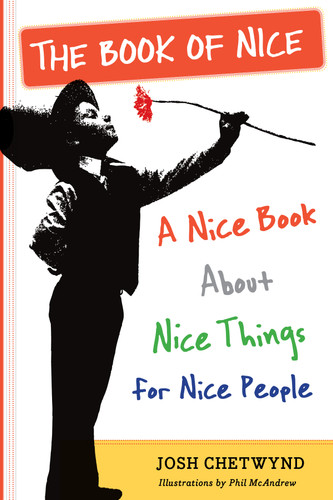 The Book of Nice: A Nice Book About Nice Things for Nice People book cover by Josh Chetwynd