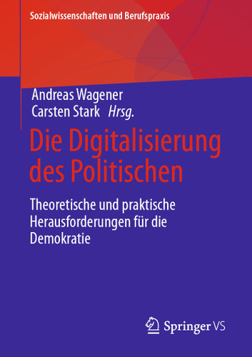 Die Digitalisierung des Politischen: Theoretische und praktische Herausforderungen für die Demokratie (Sozialwissenschaften und Berufspraxis) book cover by 