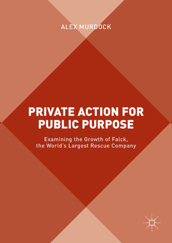 Private Action for Public Purpose: Examining the Growth of Falck, the World’s Largest Rescue Company book cover by Alex Murdock