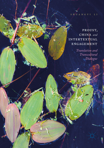 Proust, China and Intertextual Engagement: Translation and Transcultural Dialogue book cover by Shuangyi Li