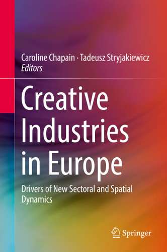 Creative Industries in Europe: Drivers of New Sectoral and Spatial Dynamics book cover by 