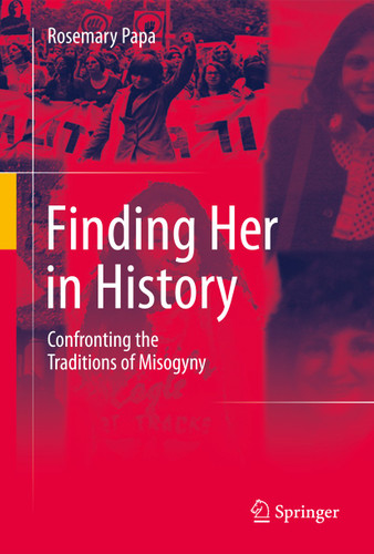 Finding Her in History: Confronting the Traditions of Misogyny book cover by Rosemary Papa