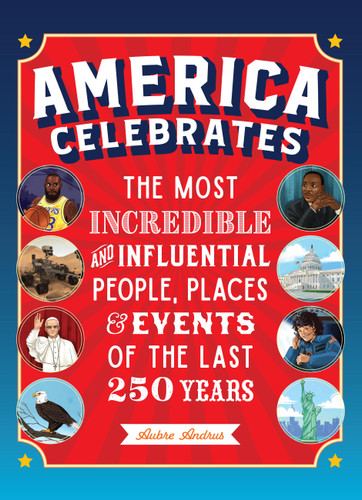 America Celebrates: The Most Incredible and Influential People, Places & Events of the Last 250 Years book cover by Aubre Andrus