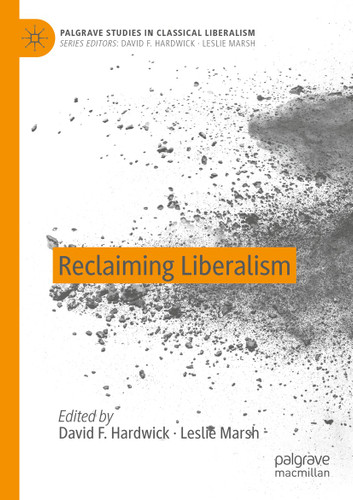 Reclaiming Liberalism (Palgrave Studies in Classical Liberalism) book cover by 