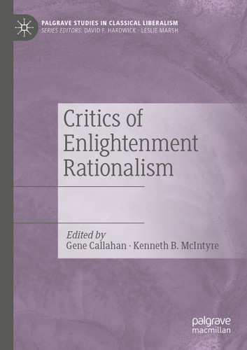 Critics of Enlightenment Rationalism (Palgrave Studies in Classical Liberalism) book cover by 