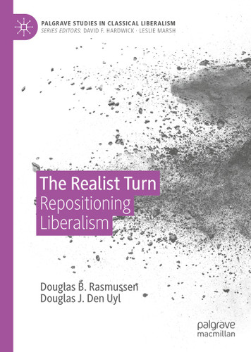 The Realist Turn: Repositioning Liberalism (Palgrave Studies in Classical Liberalism) book cover by Douglas B. Rasmussen, Douglas J. Den Uyl