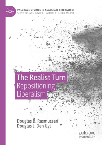 The Realist Turn: Repositioning Liberalism (Palgrave Studies in Classical Liberalism) book cover by Douglas B. Rasmussen, Douglas J. Den Uyl