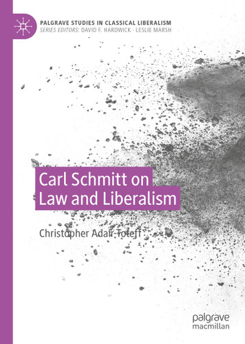 Carl Schmitt on Law and Liberalism (Palgrave Studies in Classical Liberalism) book cover by Christopher Adair-Toteff