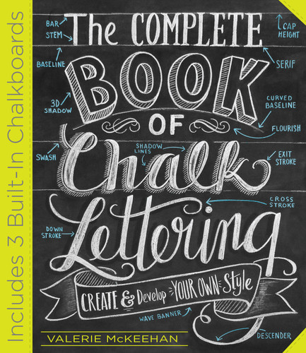 The Complete Book of Chalk Lettering: Create and Develop Your Own Style - INCLUDES 3 BUILT-IN CHALKBOARDS book cover by Valerie McKeehan