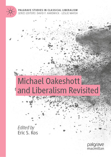 Michael Oakeshott and Liberalism Revisited (Palgrave Studies in Classical Liberalism) book cover by 