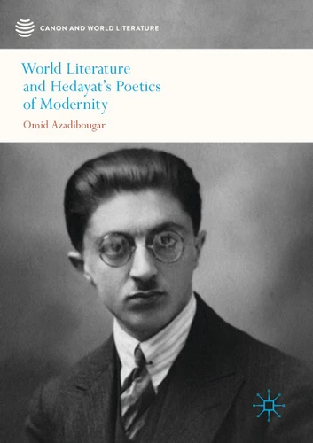 World Literature and Hedayat’s Poetics of Modernity (Canon and World Literature) book cover by Omid Azadibougar