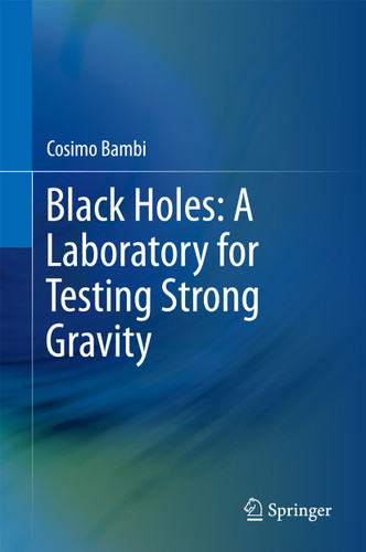 Black Holes: A Laboratory for Testing Strong Gravity book cover by Cosimo Bambi