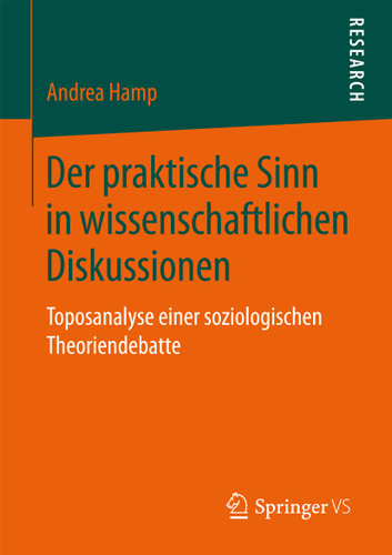 Der praktische Sinn in wissenschaftlichen Diskussionen: Toposanalyse einer soziologischen Theoriendebatte book cover by Andrea Hamp