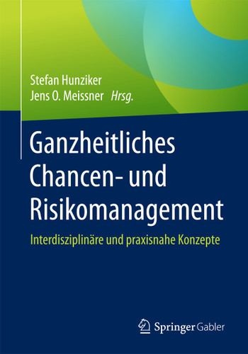 Ganzheitliches Chancen- und Risikomanagement: Interdisziplinäre und praxisnahe Konzepte book cover by 