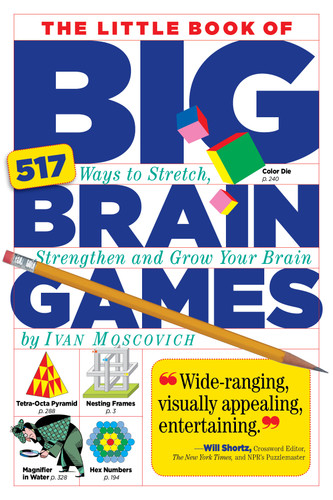 The Little Book of Big Brain Games: 517 Ways to Stretch, Strengthen and Grow Your Brain book cover by Ivan Moscovich