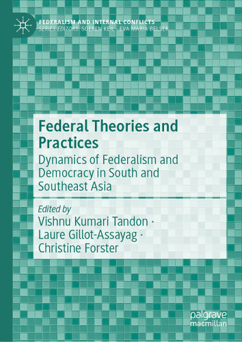 Federal Theories and Practices: Dynamics of Federalism and Democracy in South and Southeast Asia (Federalism and Internal Conflicts) book cover by 