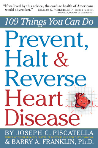 Prevent, Halt & Reverse Heart Disease: 109 Things You Can Do book cover by Joseph C. Piscatella, Barry Franklin Ph.D.
