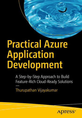 Practical Azure Application Development: A Step-by-Step Approach to Build Feature-Rich Cloud-Ready Solutions book cover by Thurupathan Vijayakumar