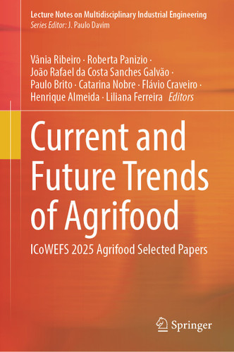 Current and Future Trends of Agrifood: ICoWEFS 2025 Agrifood Selected Papers (Lecture Notes on Multidisciplinary Industrial Engineering) book cover by 