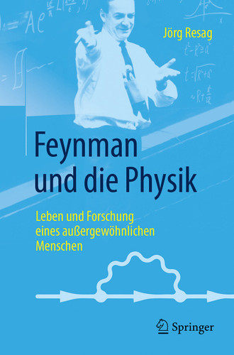Feynman und die Physik: Leben und Forschung eines außergewöhnlichen Menschen book cover by Jörg Resag