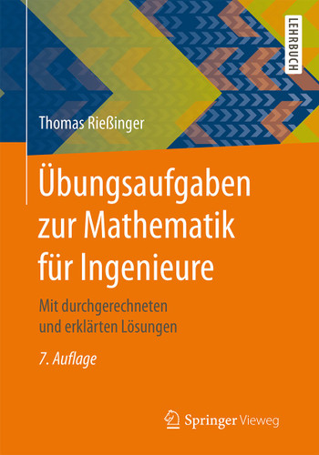 Übungsaufgaben zur Mathematik für Ingenieure: Mit durchgerechneten und erklärten Lösungen book cover by Thomas Rießinger