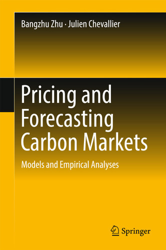 Pricing and Forecasting Carbon Markets: Models and Empirical Analyses book cover by Bangzhu Zhu, Julien Chevallier