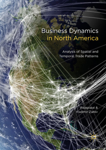 Business Dynamics in North America: Analysis of Spatial and Temporal Trade Patterns book cover by Rajagopal, Vladimir Zlatev