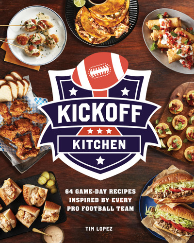 Kickoff Kitchen: 64 Game-Day Recipes Inspired by Every Pro Football Team book cover by Tim Lopez