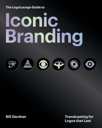 The LogoLounge Guide to Iconic Branding: Trendcasting for Logos that Last book cover by Bill Gardner