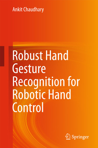 Robust Hand Gesture Recognition for Robotic Hand Control book cover by Ankit Chaudhary