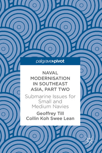 Naval Modernisation in Southeast Asia, Part Two: Submarine Issues for Small and Medium Navies book cover by 