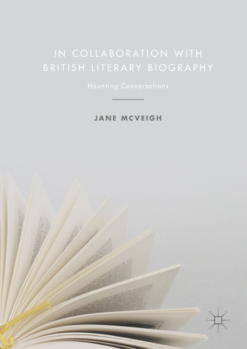 In Collaboration with British Literary Biography: Haunting Conversations book cover by Jane McVeigh