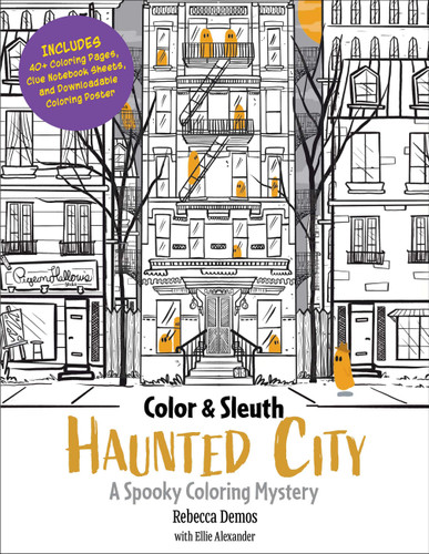Color & Sleuth: Haunted City: A Spooky Coloring Mystery - Includes 40+ Coloring Pages, Clue Notebook Sheets, and Downloadable Coloring Poster (Color & Sleuth) book cover by Ellie Alexander, Rebecca Demos