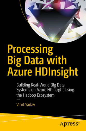 Processing Big Data with Azure HDInsight: Building Real-World Big Data Systems on Azure HDInsight Using the Hadoop Ecosystem book cover by Vinit Yadav