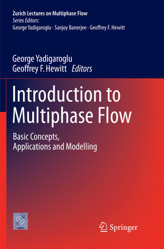 Introduction to Multiphase Flow: Basic Concepts, Applications and Modelling (Zurich Lectures on Multiphase Flow) book cover by 