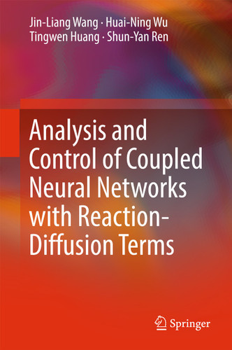 Analysis and Control of Coupled Neural Networks with Reaction-Diffusion Terms book cover by Jin-Liang Wang, Huai-Ning Wu, Tingwen Huang, Shun-Yan Ren