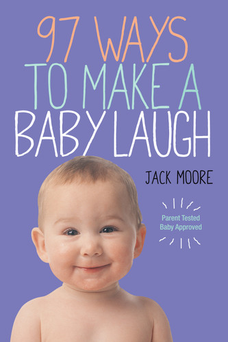 97 Ways to Make a Baby Laugh book cover by Jack Moore