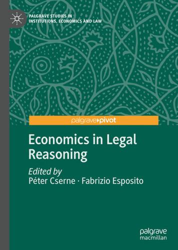 Economics in Legal Reasoning (Palgrave Studies in Institutions, Economics and Law) book cover by 