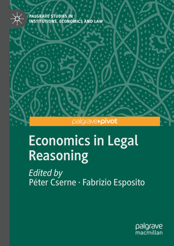 Economics in Legal Reasoning (Palgrave Studies in Institutions, Economics and Law) book cover by 
