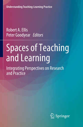 Spaces of Teaching and Learning: Integrating Perspectives on Research and Practice (Understanding Teaching-Learning Practice) book cover by 