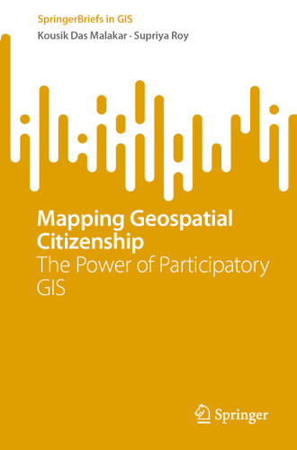 Mapping Geospatial Citizenship: The Power of Participatory GIS (SpringerBriefs in GIS) book cover by Kousik Das Malakar, Supriya Roy