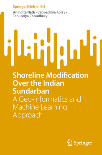 Shoreline Modification Over the Indian Sundarban: A Geo-informatics and Machine Learning Approach (SpringerBriefs in GIS) book cover by Anindita Nath, Bappaditya Koley, Tanupriya Choudhury