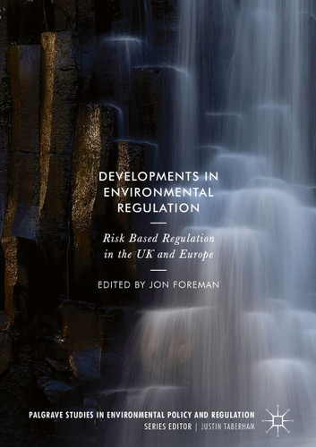 Developments in Environmental Regulation: Risk based regulation in the UK and Europe (Palgrave Studies in Environmental Policy and Regulation) book cover by 